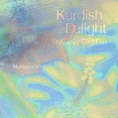 Kurdish Delight - Trilljoey Bird Flip