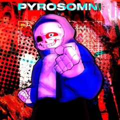 PYROSOMNI V3 - ft. Tany