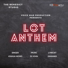 Lot Anthem (feat. Voice War Production & Joshua Moses)