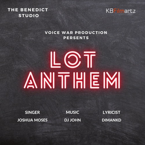 Lot Anthem (feat. Voice War Production & Joshua Moses)