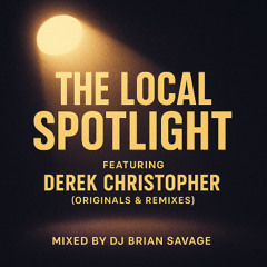 The Local Spotlight! - Derek Christopher Takeover
