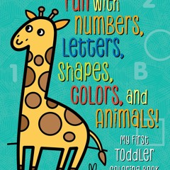 [DOWNLOAD]âš¡ï¸PDFâ¤ï¸ My First Toddler Coloring Book Fun with Numbers  Letters  Shapes  Colors