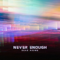 NEVER ENOUGH