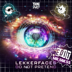 Lekkerfaces - Do Not Pretend (Radio Edit) - (Mr.Fakss Edit )
