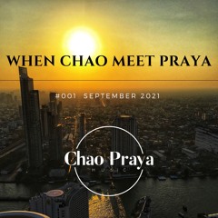 - WHEN CHAO MEET PRAYA -  #001 - [Sept 2021] -