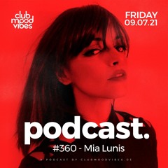 Club Mood Vibes Podcast #360 ─ Mia Lunis