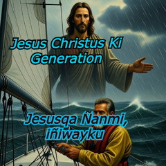 Jesusqa Ñanmi, iñiwayku Queshua Version   -   Jesus Christus KI Generation