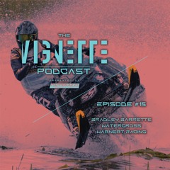 The Vignette Podcast | Bradley Barrette | Ep. 15