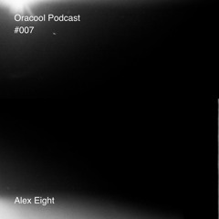 Oracool Podcast #7 - Alex Eight