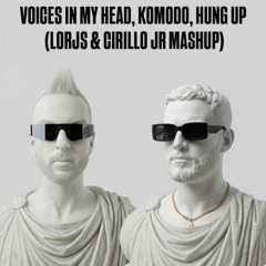 Voice in My Head, Komodo, Hung Up (Lorjs & Cirillo JR Mashup)