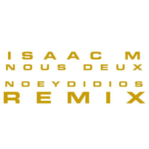 Nous Deux (NoeyDidios Remix) - Isaac M