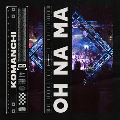 Komanchi - Oh Na Ma [OUT NOW]