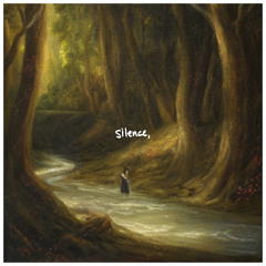 silence,