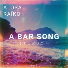 Alosa, Raiko - A Bar Song (Tipsy)