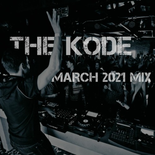 THE KODE - MARCH MIX 2021