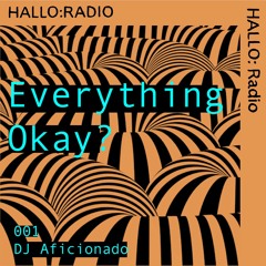 Everything Okay? - 001 - DJ Aficionado - 10/06/2022