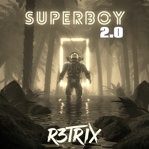 R3TRIX - Superboy 2.0