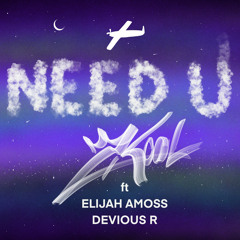 NEED U ft Elijah Amoss, Devious R