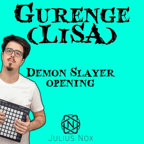 LiSA - Gurenge (Julius Nox EDM Remix)- Demon Slayer Opening