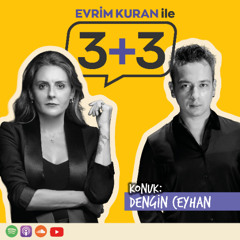 Evrim Kuran ile 3+3: Dengin Ceyhan