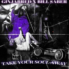 GinjaBred feat. Bill $aber - Take Your Soul Away (prod. Digress)