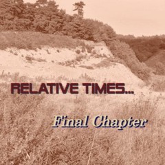 Relative Times - Final Chapter