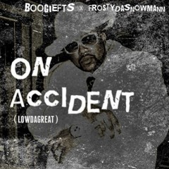 BoogieFTS X FrostyDaSnowMann - On Accident