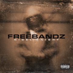 NIGEL KNIGHT - FREEBANDZ(Prod. Bavaro Beatz)