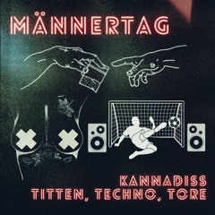 Kannadiss Live @ Titten, Techno, Tore  [Männertag] 02.01.2024