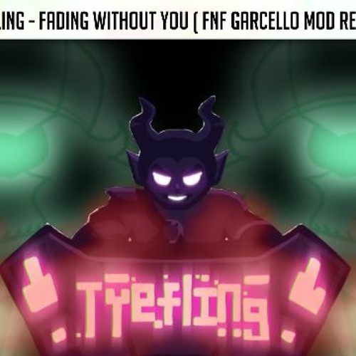 Fading Without You (FNF GARCELLO MOD REMIX)