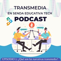 Episodio 1 | ¿Qué son las narrativas transmedia?