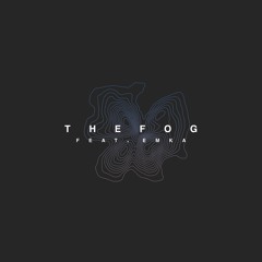 THE FOG (FEAT. EMKA)