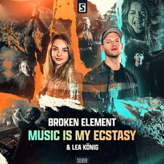 Broken Element & Lea König - Music is my Ecstasy