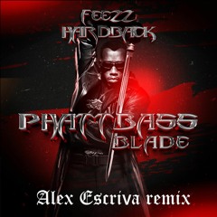 HardBack & FEEZZ - Phatt Bass (Blade) [Alex Escriva Remix]
