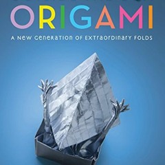 [READ] PDF EBOOK EPUB KINDLE Outside the Box Origami: A New Generation of Extraordinary Folds: Inclu