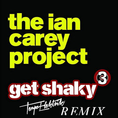 Ian Carey  - Get Shaky - Tempo Elektrik Remix *Free Download*