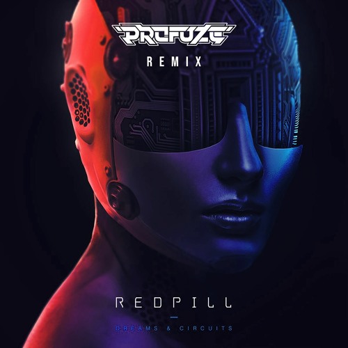Redpill - Dreams & Circuits (Profuze Remix)[Free DL]