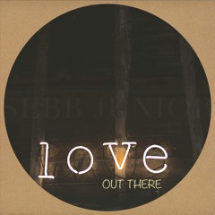 Sebb Junior - Love Out There