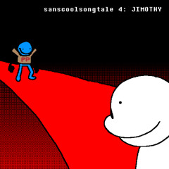 sanscoolsongtale 4: JIMOTHY