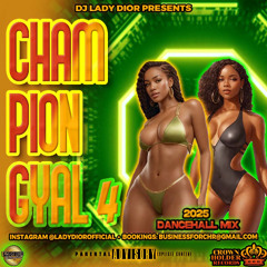 Champion Gyal 4: 2025 Dancehall Mix (Armanii, Popcaan, Masicka, Malie Donn, Vybz Kartel, Skillibeng)