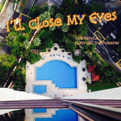I'll Close My Eyes