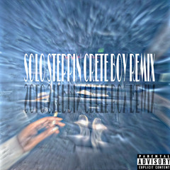 solo steppin crete boy remix