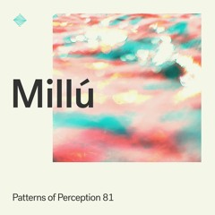 Patterns of Perception 81 - Millú