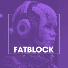 FATBLOCK - Keep It Rockin [Original Mix] Snippet