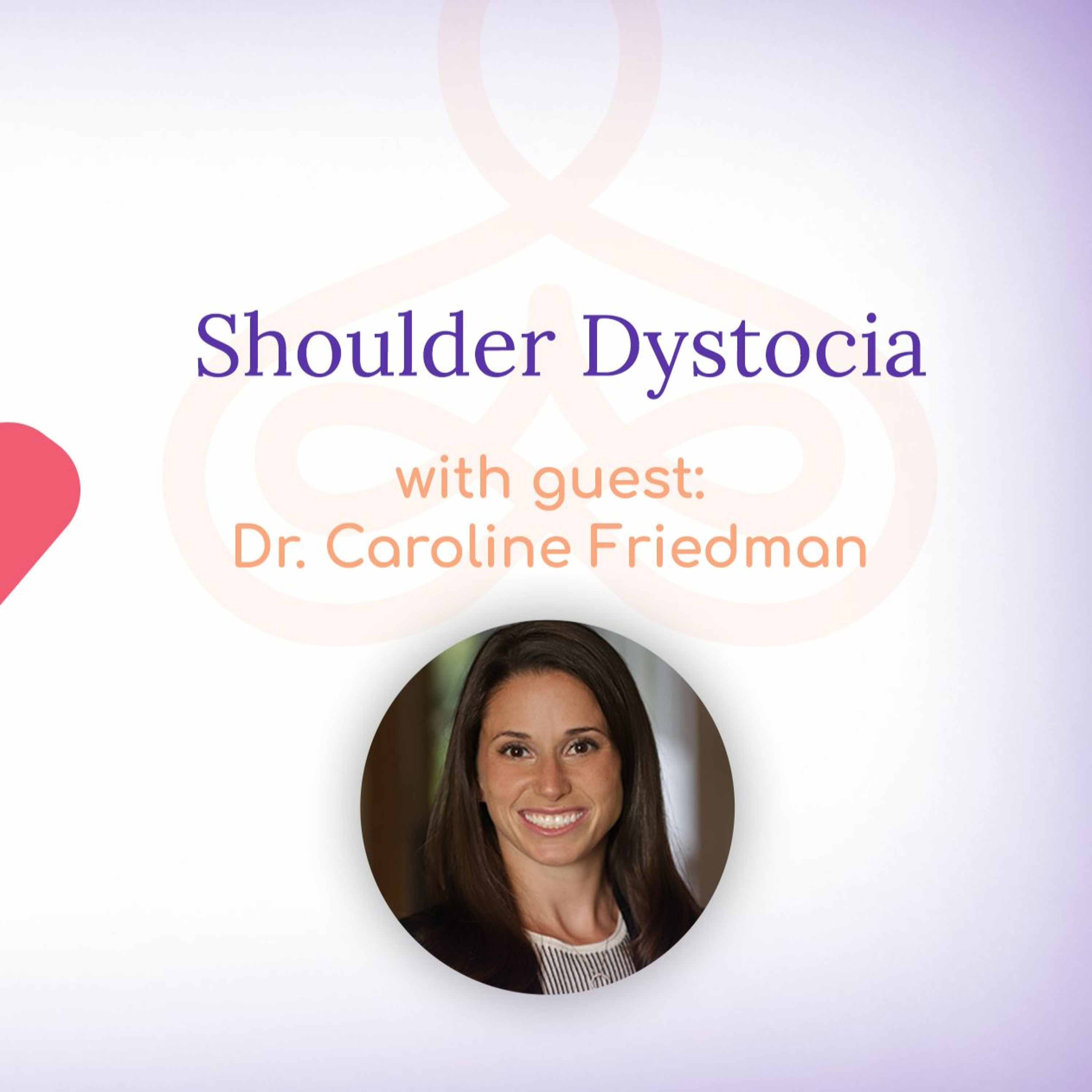 “Shoulder Dystocia” – with Dr. Caroline Friedman