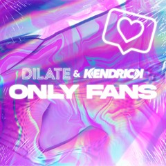 DJ DILATE & KENDRICK - ONLY FANS (OUT NOW)