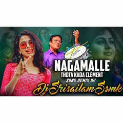 Nagamalle Thota Kada Clement Song Remix Dj Srisailam Ssmk.mp3