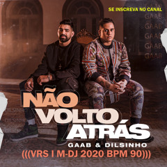 Gaab feat. Dilsinho - Não Volto Atrás (((VRS I M-DJ 2020 BPM 90)))