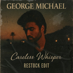 George Michael - Careless Whisper (Restock Edit)