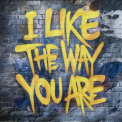 I like the way you are